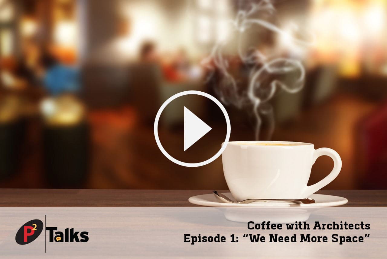 P2 Talks – Coffee with Architects Episode 1 “We Need More Space”