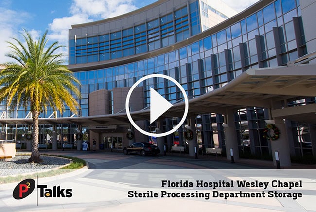 P2 Talks – Florida Hospital Wesley Chapel Sterile Processing Department Storage